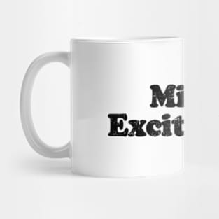 Mister Excitement. [Faded Black Ink] Mug